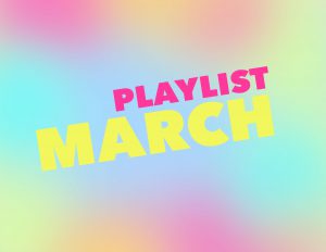 March Playlist